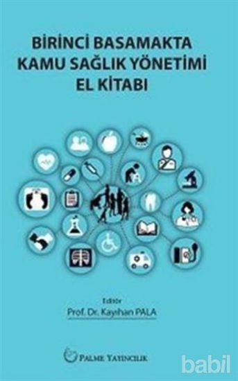 Picture of Birinci Basamakta Kamu Sağlık Yönetimi El Kitabı