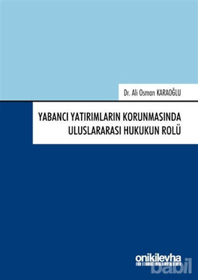Picture of Yabancı Yatırımların Korunmasında Uluslararası Hukukun Rolü