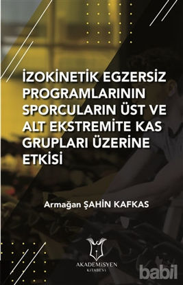 Picture of İzokinetik Egzersiz Programlarının Sporcuların Üst ve Alt Ekstremite Kas Grupları Üzerine Etkisi