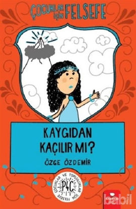 Picture of Çocuklar İçin Felsefe: Kaygıdan Kaçılır Mı?