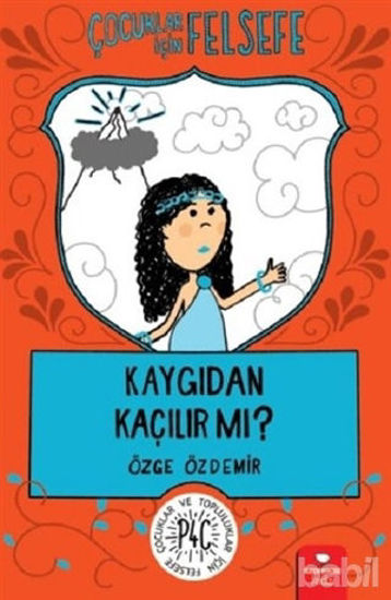 Picture of Çocuklar İçin Felsefe: Kaygıdan Kaçılır Mı?