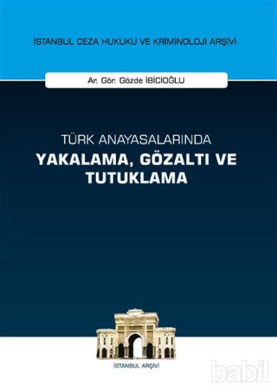 Picture of Türk Anayasalarında Yakalama Gözaltı ve Tutuklama