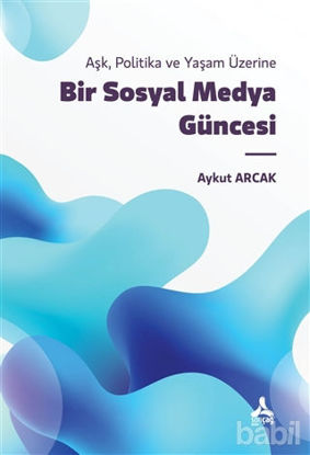 Picture of Bir Sosyal Medya Güncesi - Aşk Politika ve Yaşam Üzerine