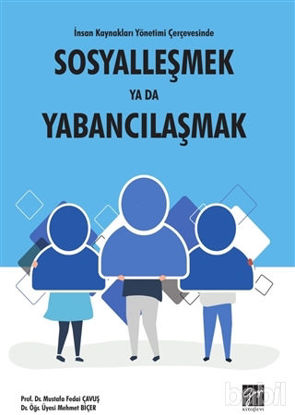 Picture of İnsan Kaynakları Yönetimi Çerçevesinde Sosyalleşmek Ya Da Yabancılaşmak