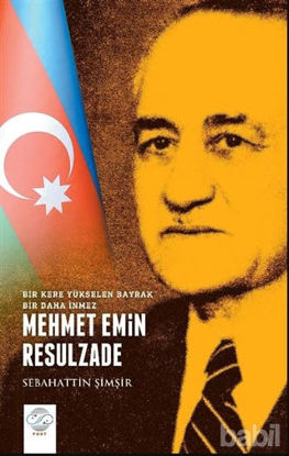 Picture of Mehmet Emin Resulzade - Bir Kere Yükselen Bayrak Bir Daha İnmez