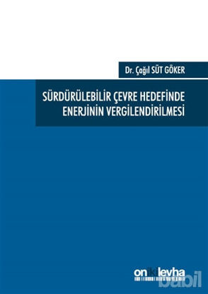Picture of Sürdürülebilir Çevre Hedefinde Enerjinin Vergilendirilmesi