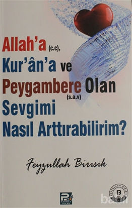 Picture of Allah'a (c.c), Kur'an'a ve Peygambere Olan Sevgimi Nasıl Arttırabilirim?