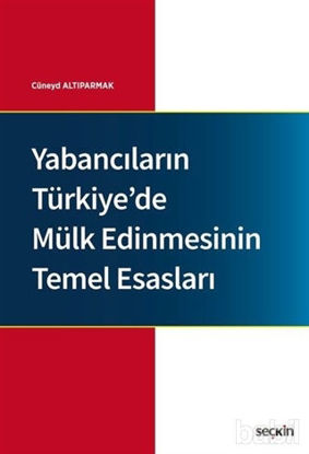 Picture of Yabancıların Türkiye'de Mülk Edinmesinin Temel Esasları