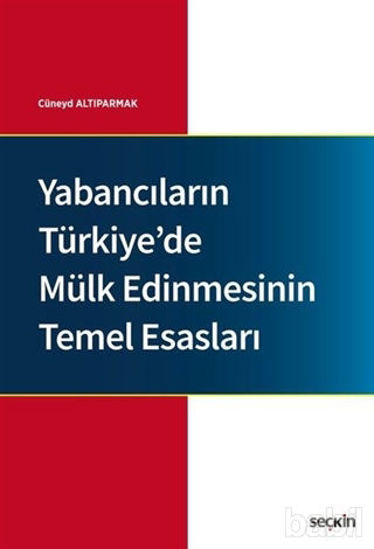 Picture of Yabancıların Türkiye'de Mülk Edinmesinin Temel Esasları