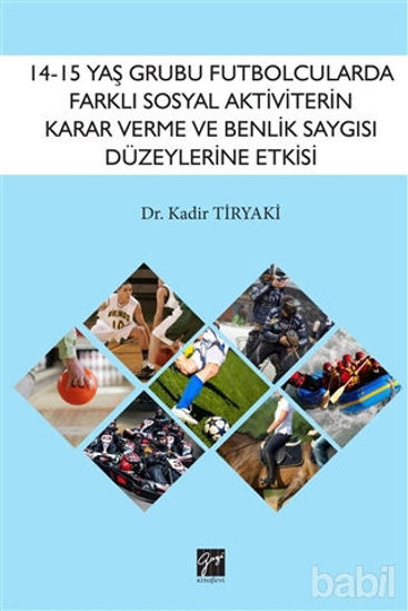 Picture of 14-15 Yaş Grubu Futbolcularda Farklı Sosyal Aktiviterin Karar Verme ve Benlik Saygısı Düzeylerine Etkisi