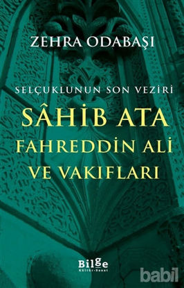 Picture of Selçuklunun Son Veziri Sahib Ata Fahreddin Ali ve Vakıfları
