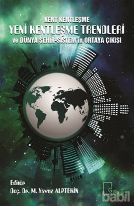 Picture of Kent Kentleşme Yeni Kentleşme Trendleri ve Dünya  Şehir-Sistem'in Ortaya Çıkışı