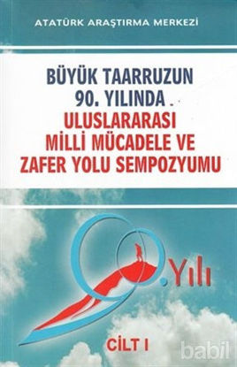 Picture of Büyük Taarruzun 90. Yılında Uluslararası Milli Mücadele ve Zafer Yolu Sempozyumu Cilt: 1