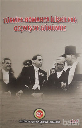 Picture of Türkiye - Romanya İlişkileri: Geçmiş ve Günümüz Cilt: 1