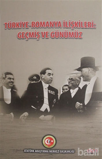 Picture of Türkiye - Romanya İlişkileri: Geçmiş ve Günümüz Cilt: 1