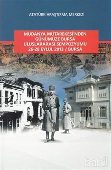 Picture of Mudanya Mütarekesi'nden Günümüze Bursa Uluslararası Sempozyumu 26-28 Eylül 2013 / Bursa