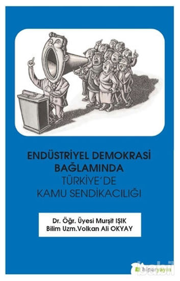 Picture of Endüstriyel Demokrasi Bağlamında Türkiye’de Kamu Sendikacılığı