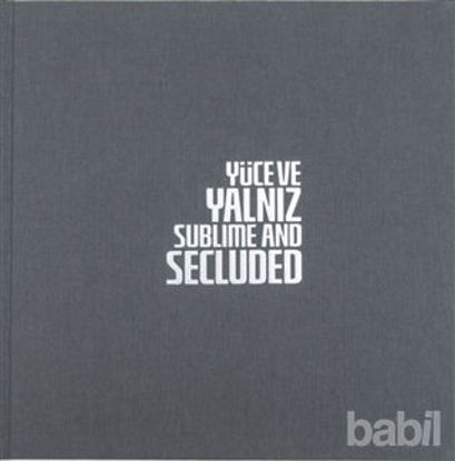 Picture of Yüce ve Yalnız - Sublime And Secluded