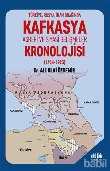 Picture of Türkiye Rusya İran Odağında Kafkasya Askeri ve Siyasi Gelişmeler Kronolojisi (1914 - 1923)