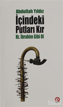 Picture of İçindeki Putları Kır - Hz. İbrahim Gibi Ol
