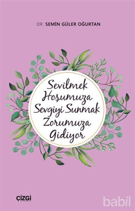 Picture of Sevilmek Hoşumuza Sevgiyi Sunmak Zorumuza Gidiyor