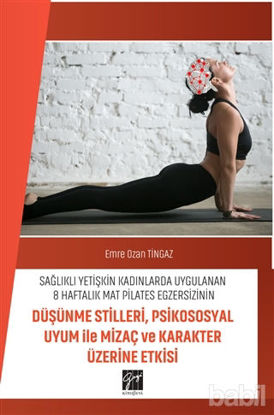 Picture of Sağlıklı Yetişkin Kadınlarda Uygulanan 8 Haftalık Mat Pilates Egzersizinin Düşünme Stilleri, Psikososyal Uyum ile Mizaç ve Karakter Üzerine Etkisi