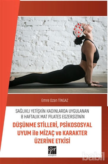 Picture of Sağlıklı Yetişkin Kadınlarda Uygulanan 8 Haftalık Mat Pilates Egzersizinin Düşünme Stilleri, Psikososyal Uyum ile Mizaç ve Karakter Üzerine Etkisi