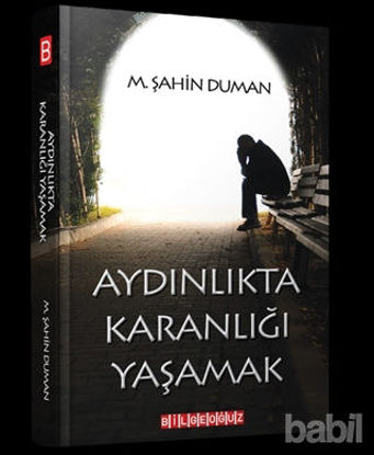 Picture of Aydınlıkta Karanlığı Yaşamak