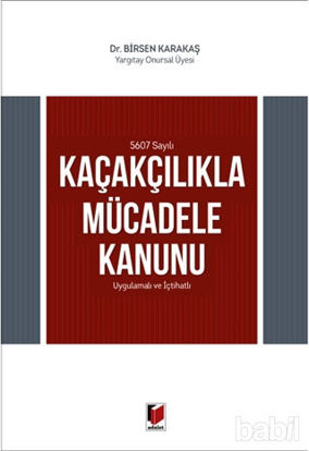 Picture of 5607 Sayılı Kaçakçılıkla Mücadele Kanunu Uygulamalı ve İçtihatlı