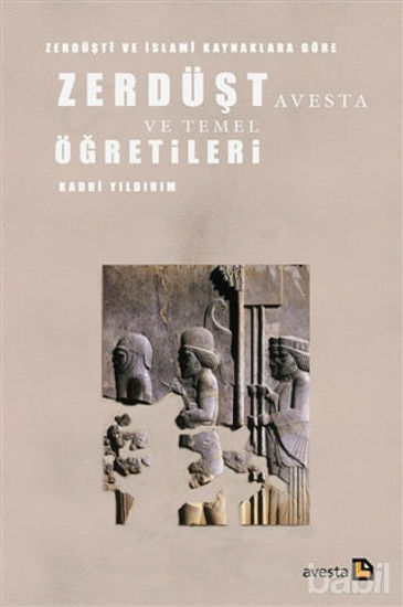 Picture of Zerdüşti ve İslami Kaynaklara Göre Zerdüşt Avesta ve Temel Öğretileri