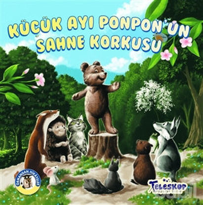 Picture of Küçük Ayı Ponpon'un Sahne Korkusu - Ormandan Hikayeler