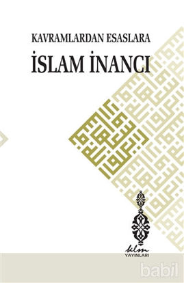 Picture of Kavramlardan Esaslara İslam İnancı