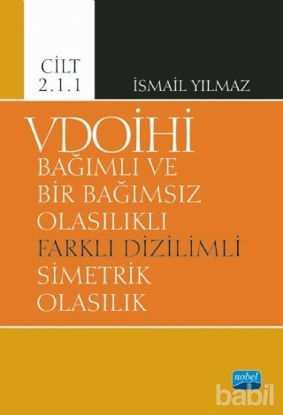 Picture of VDOİHİ Bağımlı ve Bir Bağımsız Olasılıklı Farklı Dizilimli Simetrik Olasılık - Cilt 2.1.1