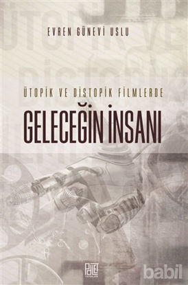 Picture of Ütopik ve Distopik Filmlerde Geleceğin İnsanı