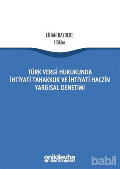Picture of Türk Vergi Hukukunda İhtiyati Tahakkuk ve İhtiyati Haczin Yargısal Denetimi