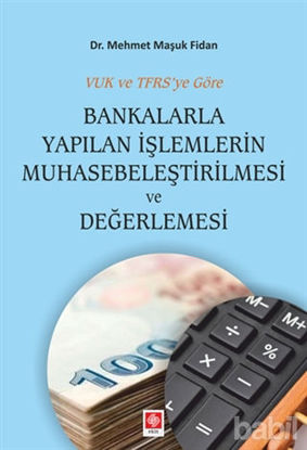 Picture of Bankalarla Yapılan İşlemlerin Muhasebeleştirilmesi ve Değerlemesi