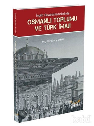 Picture of İngiliz Seyahatnamelerinde Osmanlı Toplumu ve Türk İmajı