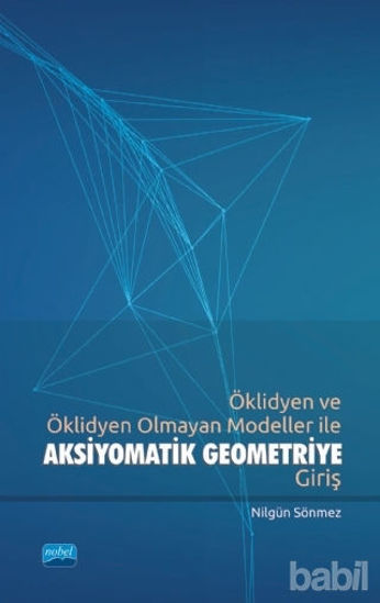 Picture of Öklidyen ve Öklidyen Olmayan Modeller ile Aksiyomatik Geometriye Giriş