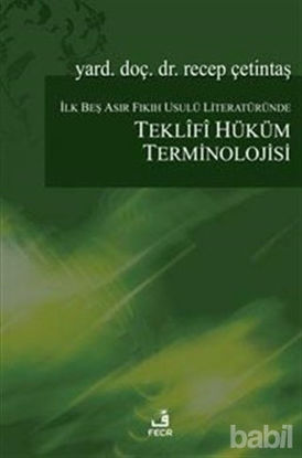 Picture of İlk Beş Asır Fıkıh Usulü Literatüründe Teklifî Hüküm Terminolojisi