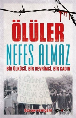 Picture of Ölüler Nefes Almaz - Bir Ülkücü Bir Devrimci Bir Kadın