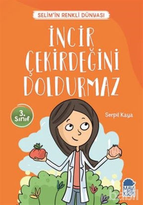 Picture of İncir Çekirdeğini Doldurmaz - Selim’in Renkli Dünyası / 3. Sınıf Okuma Kitabı