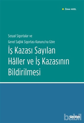 Picture of Sosyal Sigortalar ve Genel Sağlık Sigortası Kanunu'na Göre İş Kazası Sayılan Haller ve İş Kazasının Bildirilmesi
