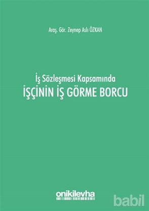 Picture of İş Sözleşmesi Kapsamında İşçinin İş Görme Borcu