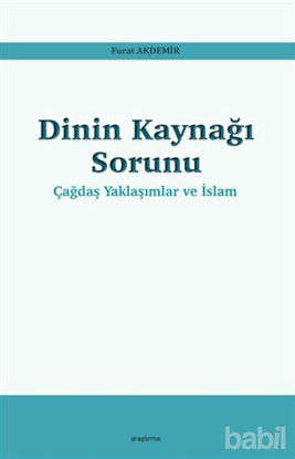 Picture of Dinin Kaynağı Sorunu - Çağdaş Yaklaşımlar ve İslam