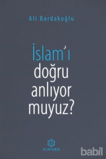 Picture of İslam’ı Doğru Anlıyor Muyuz?