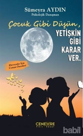 Picture of Çocuk Gibi Düşün Yetişkin Gibi Karar Ver