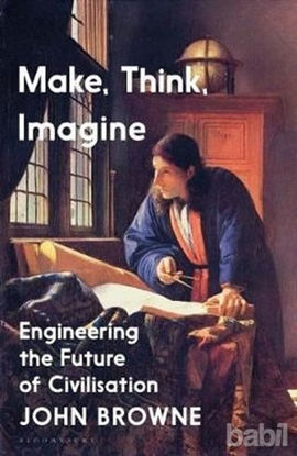 Picture of Make, Think, Imagine: Engineering the Future of Civilisation