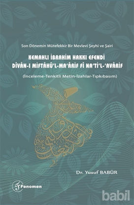 Picture of Son Dönemin Mütefekkir Bir Mevlevi Şeyhi ve Şairi Kemahlı İbrahim Hakkı Efendi Divan-ı Miftahü'l - Ma'arif fi Na'ti'l Avarif