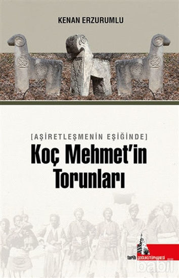Picture of Aşiretleşmenin Eşiğinde Koç Mehmet’in Torunları