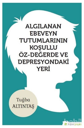 Picture of Algılanan Ebeveyn Tutumlarının Koşullu Öz - Değerde ve Depresyondaki Yeri